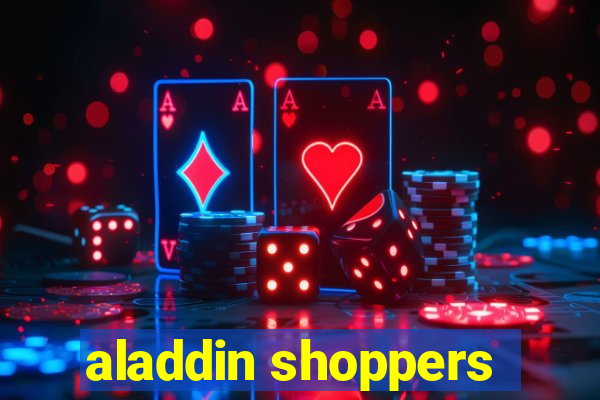 aladdin shoppers