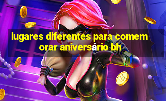 lugares diferentes para comemorar aniversário bh