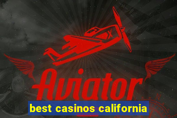 best casinos california