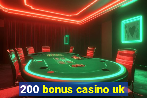 200 bonus casino uk