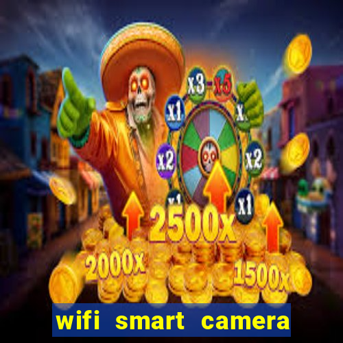 wifi smart camera easy to achieve real time remote viewing