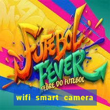 wifi smart camera easy to achieve real time remote viewing