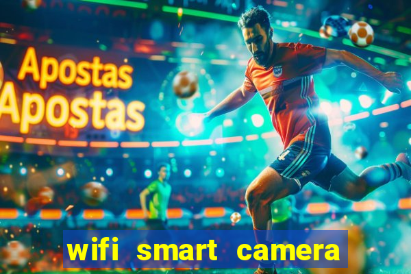 wifi smart camera easy to achieve real time remote viewing