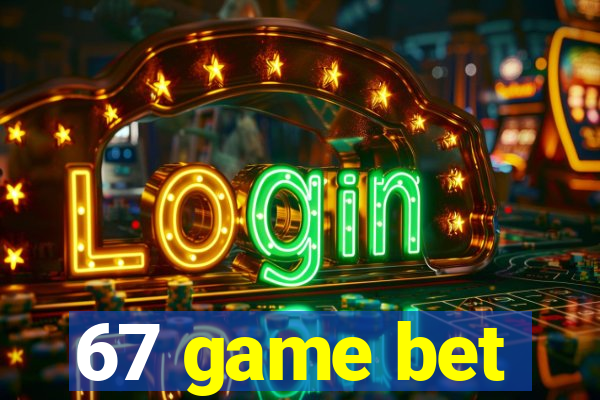 67 game bet