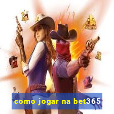 como jogar na bet365