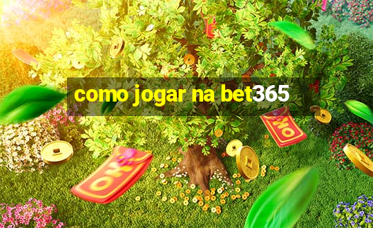 como jogar na bet365