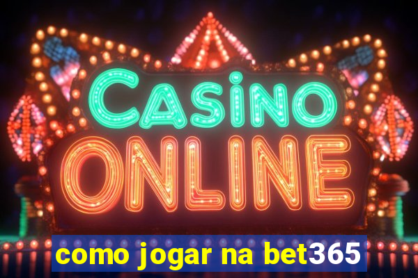 como jogar na bet365