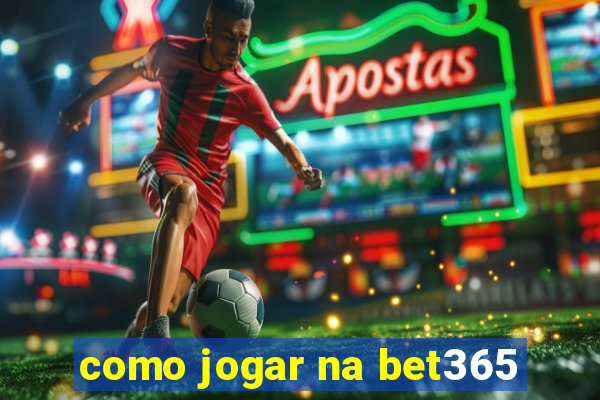 como jogar na bet365