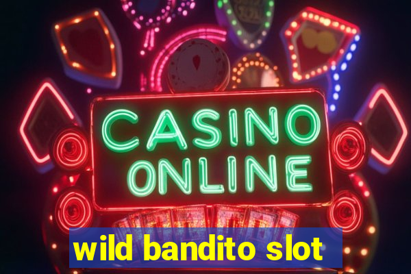 wild bandito slot