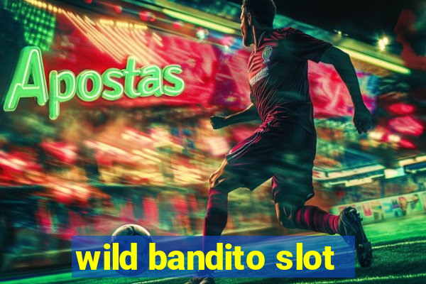 wild bandito slot