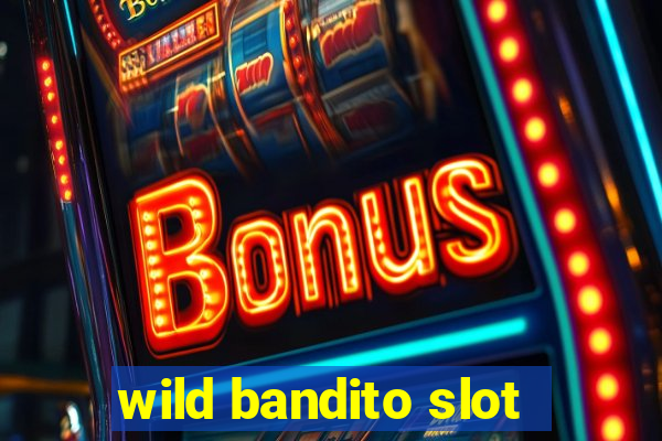 wild bandito slot