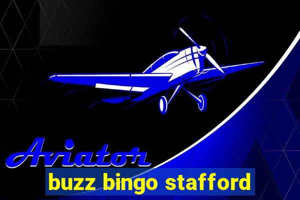 buzz bingo stafford