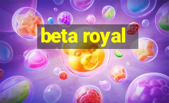 beta royal