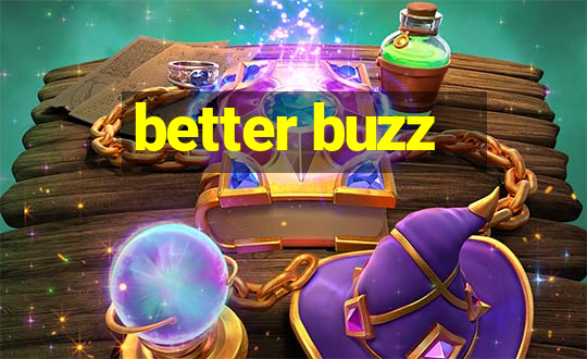 better buzz