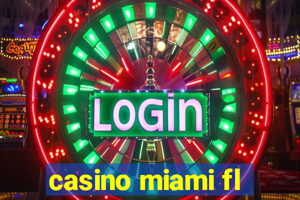 casino miami fl