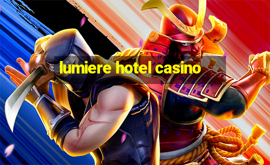 lumiere hotel casino