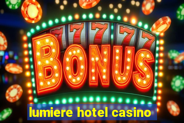 lumiere hotel casino