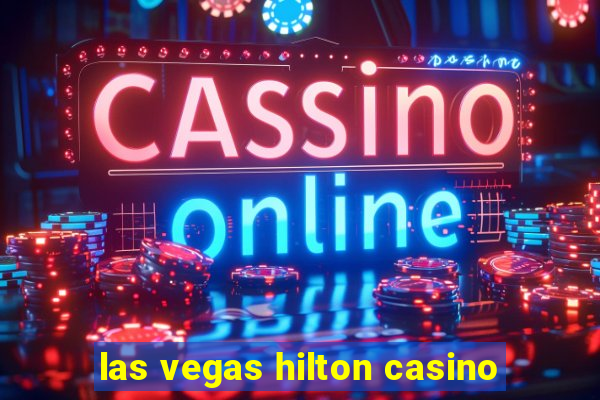 las vegas hilton casino