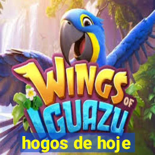 hogos de hoje