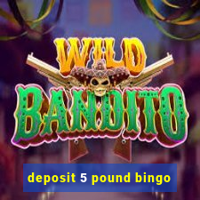 deposit 5 pound bingo