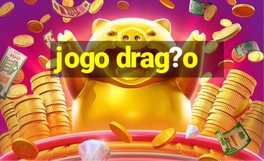 jogo drag?o