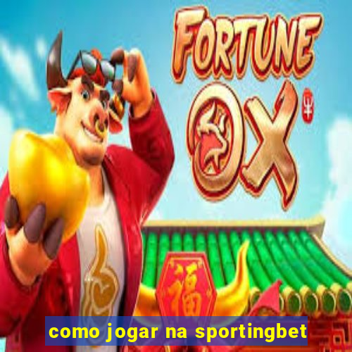 como jogar na sportingbet