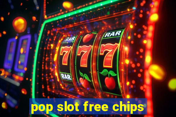 pop slot free chips