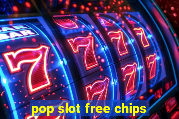 pop slot free chips