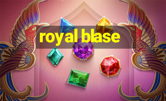 royal blase