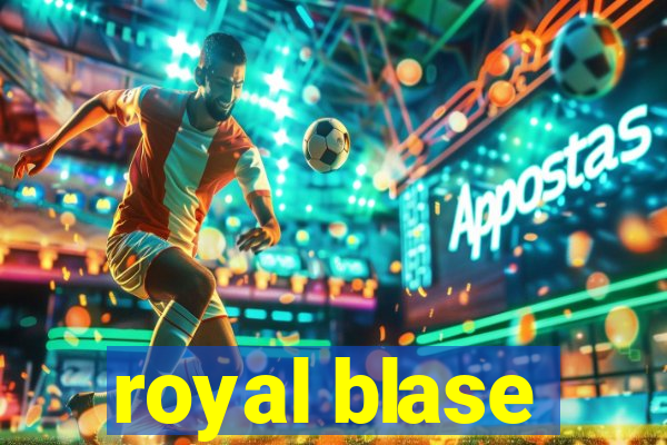 royal blase