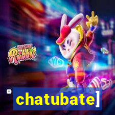 chatubate]