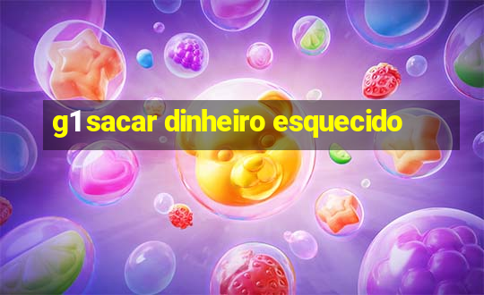 g1 sacar dinheiro esquecido