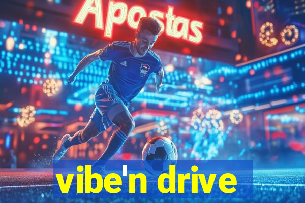 vibe'n drive