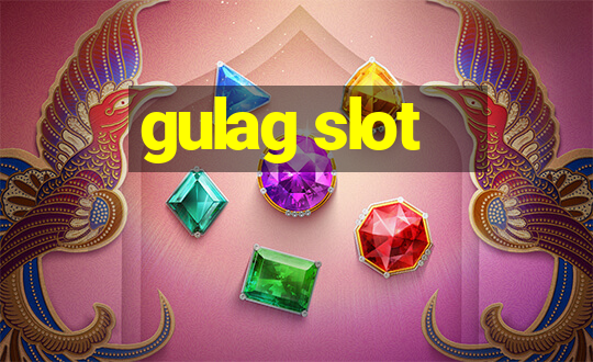 gulag slot