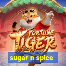 sugar n spice