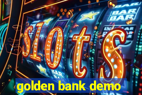 golden bank demo