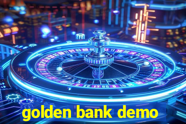 golden bank demo