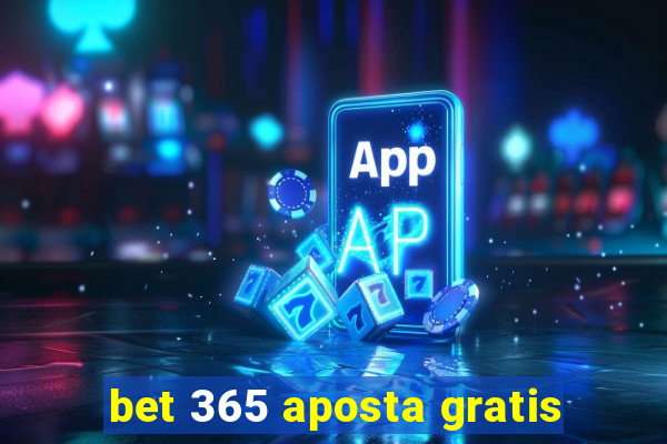 bet 365 aposta gratis