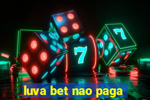 luva bet nao paga