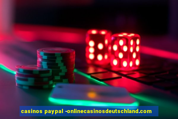 casinos paypal -onlinecasinosdeutschland.com