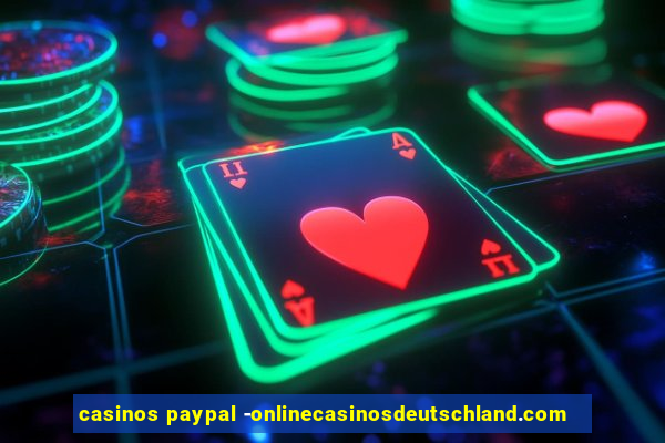 casinos paypal -onlinecasinosdeutschland.com