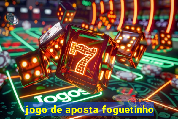 jogo de aposta foguetinho