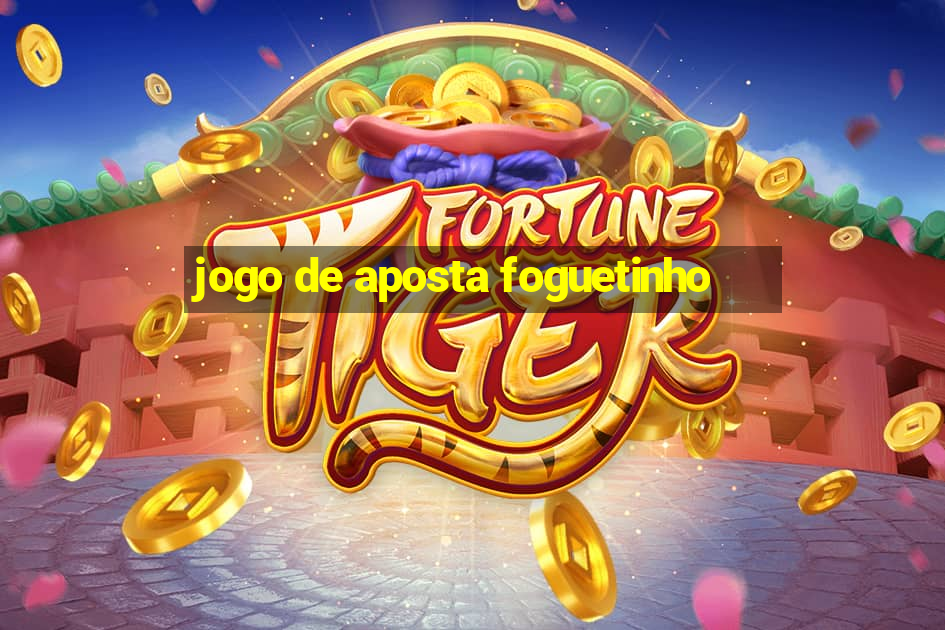 jogo de aposta foguetinho