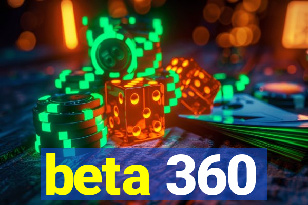 beta 360