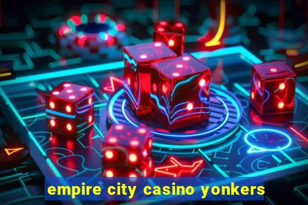 empire city casino yonkers