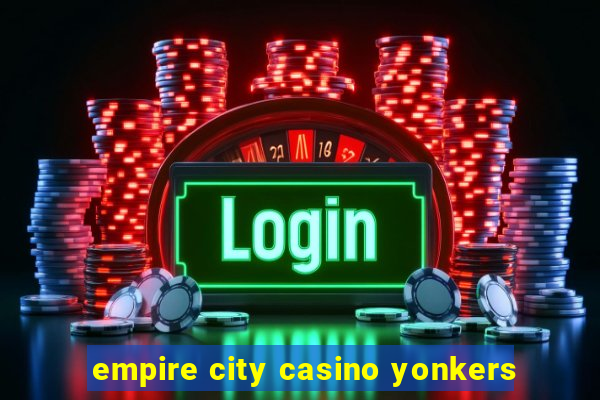 empire city casino yonkers