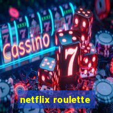 netflix roulette