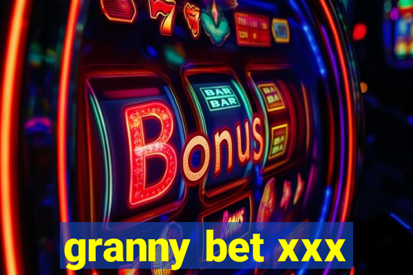 granny bet xxx