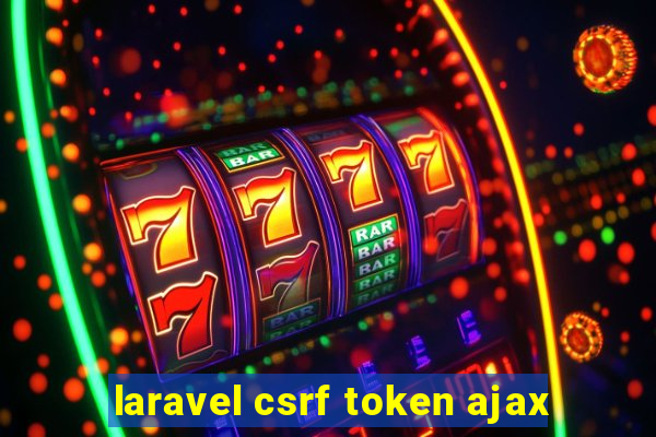 laravel csrf token ajax