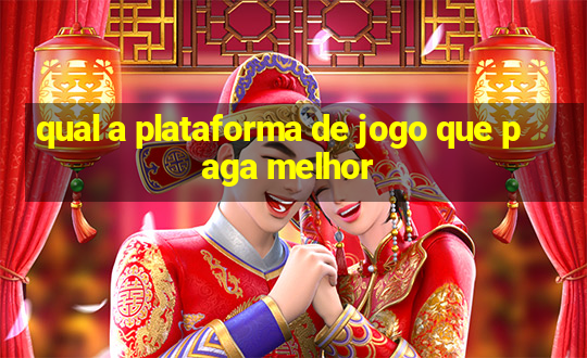 qual a plataforma de jogo que paga melhor